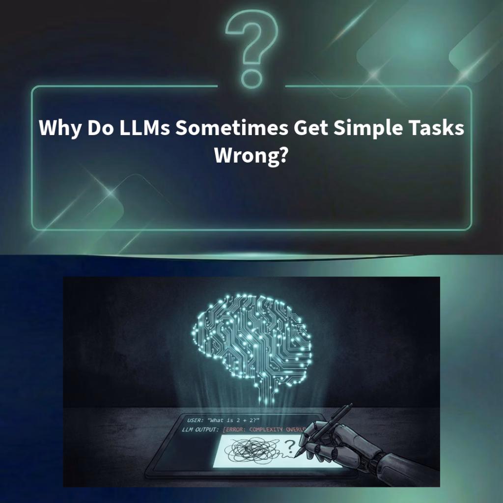 Why do LLMs get sometimes simple tasks wrong?